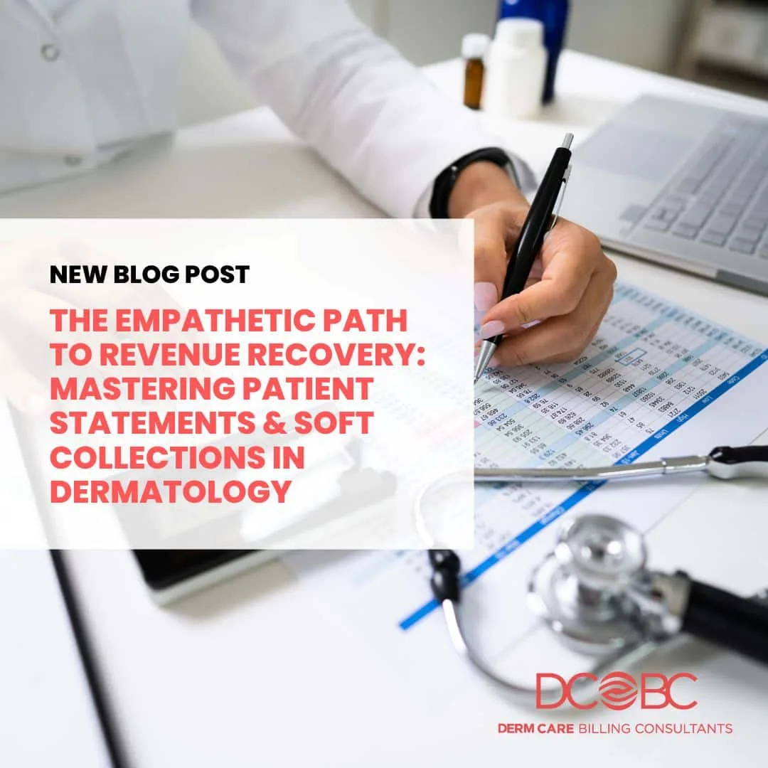 The Empathetic Path to Revenue Recovery: Mastering Patient Statements & Soft Collections in Dermatology