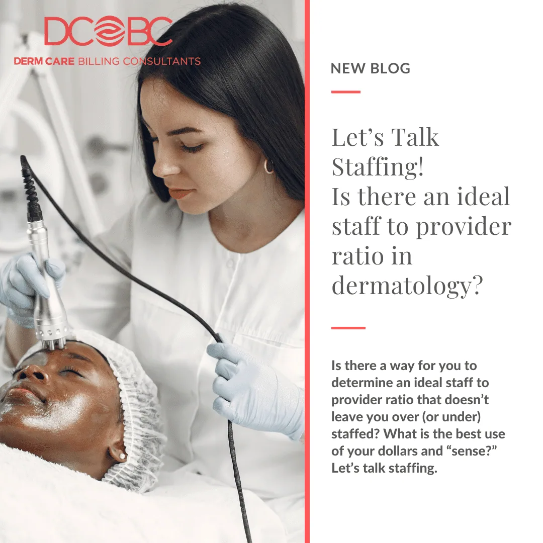 The Ideal Staff to Provider Ratio for Dermatology Offices