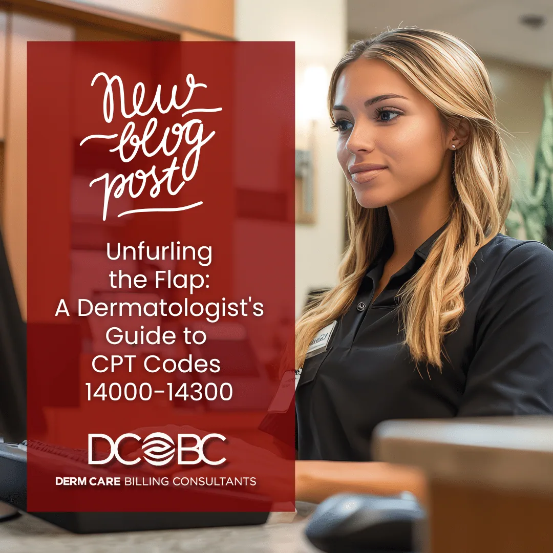 Unfurling the Flap: A Dermatologist’s Guide to CPT Codes 14000-14300